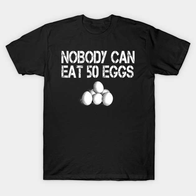 Nobody Can Eat 50 Eggs Cool Hand Luke T Shirt Teepublic